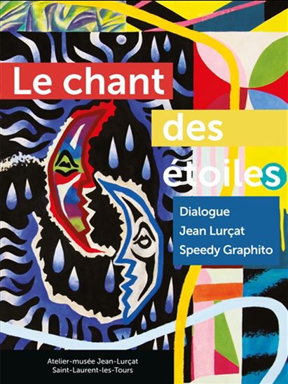 Le Chant des étoiles : dialogue entre Jean Lurçat et Speedy Graphito - LUCE PINTORE - JULIE GRENN - SPEEDY GRAPHITO