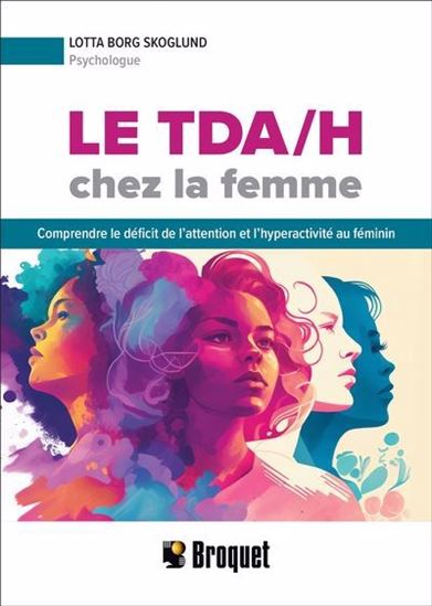 TDA/H chez la femme : comprendre le déficit de l&#39;attention et l&#39;hyperactivité au féminin - LOTTA BORG SKOGLUND