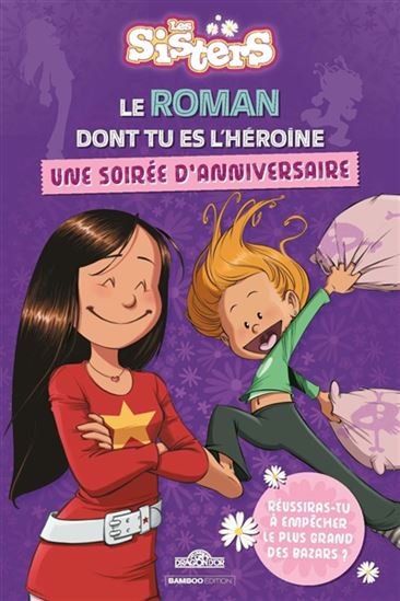 Le Roman dont tu es l&#39;héroïne : une soirée d&#39;anniversaire - COLLECTIF