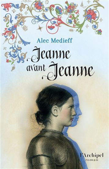 Jeanne avant Jeanne - ALEC MÉDIEFF