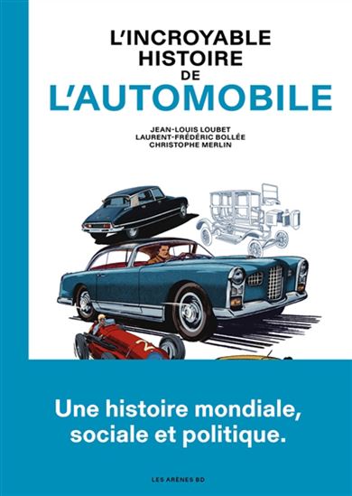 L&#39;Incroyable histoire de l&#39;automobile - JEAN-LOUIS LOUBET - LAURENT-FRÉDÉRIC BOLLÉE - CHRISTOPHE MERLIN