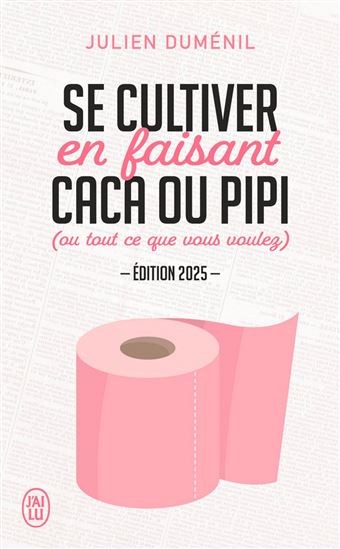 Se cultiver en faisant caca ou pipi (ou tout ce que vous voulez) Éd. 2025 - JULIEN DUMÉNIL - POLE GAUER