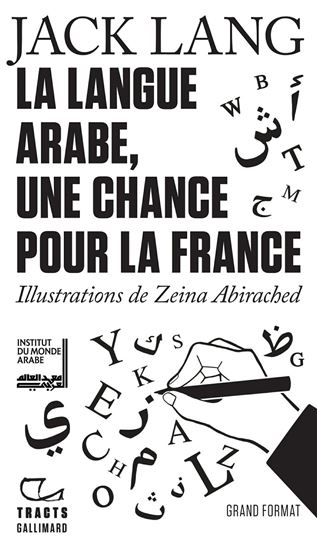 Tracts (N°69) - La Langue arabe, une chance pour la France - JACK LANG - ZEINA ABIRACHED