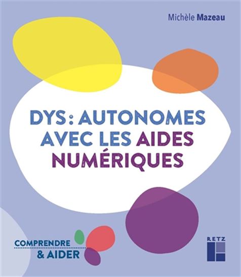 Dys : autonomes avec les aides numériques - MICHÈLE MAZEAU