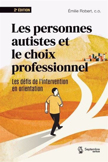 Les Personnes autistes et le choix professionnel : Les défis de l&#39;intervention en orientation N. éd. - ÉMILIE ROBERT