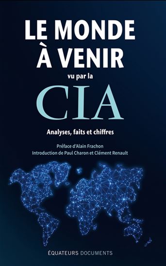 Le Monde à venir vu par la CIA : analyses, faits et chiffres - COLLECTIF