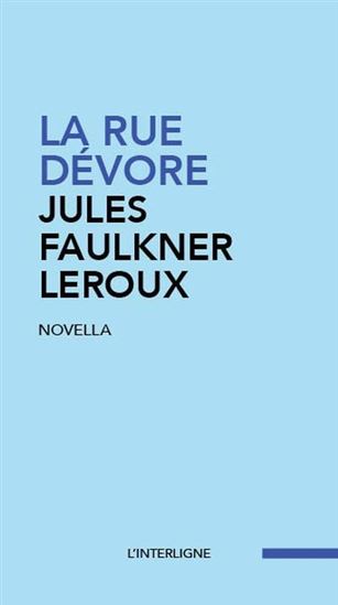 La Rue dévore - JULES FAULKNER LEROUX