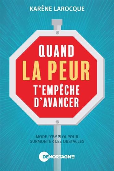 Quand la peur t&#39;empêche d&#39;avancer - KARÈNE LAROCQUE