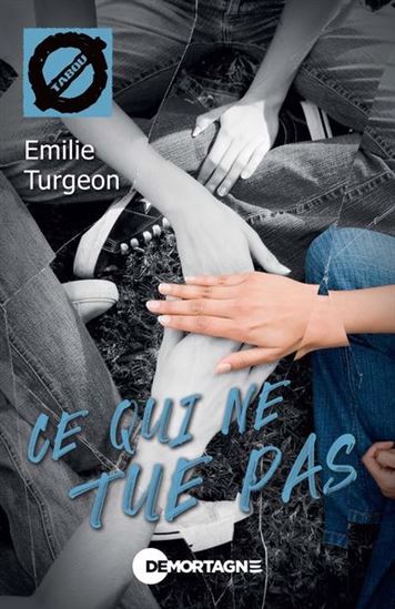 Ce qui ne tue pas N. éd. - ÉMILIE TURGEON