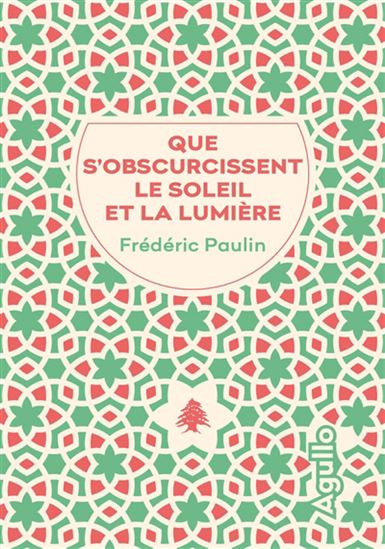 Que s&#39;obscurcissent le soleil et la lumière - FRÉDÉRIC PAULIN