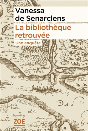 La Bibliothèque retrouvée : Une enquête - VANESSA DE SENARCLENS