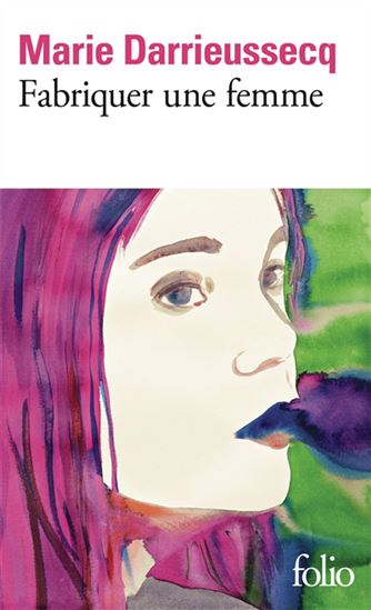 Fabriquer une femme - MARIE DARRIEUSSECQ