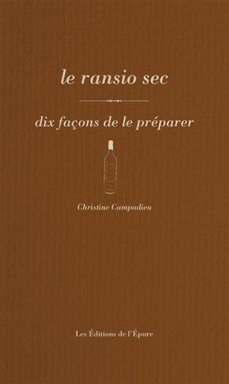 Le Rancio sec : dix façons de le préparer - CHRISTINE CAMPADIEU