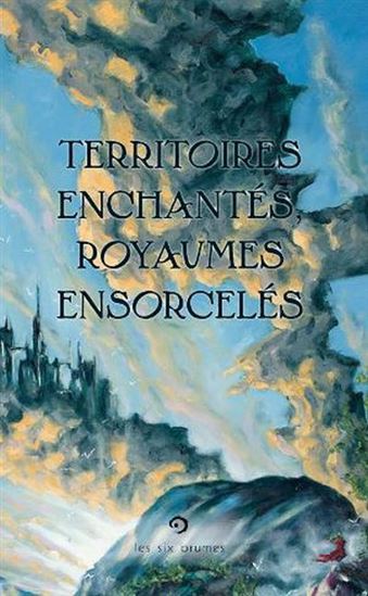 Territoires enchantés, royaumes ensorcelés - Collectif