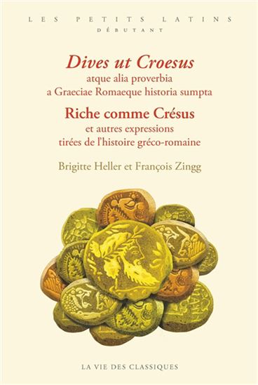 Riche comme Crésus et autres expressions tirées de l&#39;histoire gréco-romaine : niveau débutant - BRIGITTE HELLER - FRANÇOIS ZINGG