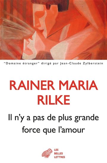Il n&#39;y a pas de plus grande force que l&#39;amour - RAINER MARIA RILKE