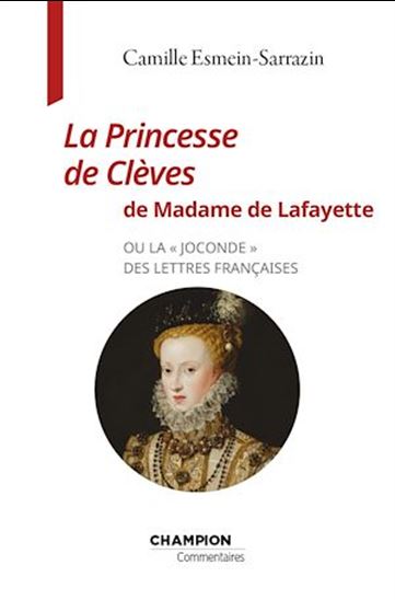 La Princesse de Clèves de Madame de Lafayette ou la Joconde des lettres françaises - CAMILLE ESMEIN-SARRAZIN