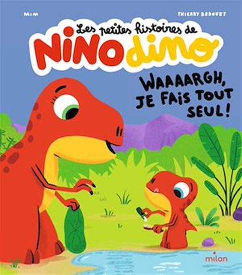 Les petites histoires de Nino Dino - Waaaargh, je fais tout seul ! - MIM - THIERRY BEDOUET