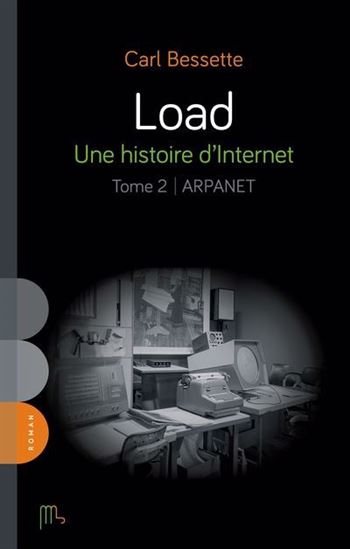 Load : Une histoire d&#39;Internet T.02 Arpanet - CARL BESSETTE