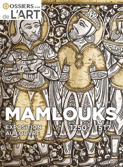 Mamlouks 1250-1517 : exposition au Louvre - CARINE JUVIN