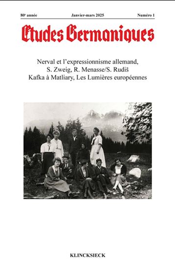 Etudes germaniques (2025) T.01 Nerval et l'expressionnisme allemand, S. Zweig, R. Menasse-S. Rudis, Kafka à Matliary, les Lumières européennes - COLLECTIF