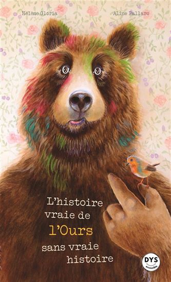 L&#39;Histoire vraie de l&#39;ours sans vraie histoire - HÉLÈNE GLORIA - ALINE PALLARO
