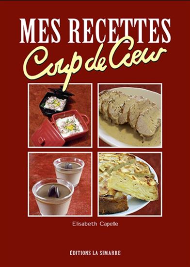 Mes recettes coup de coeur - ELISABETH CAPELLE