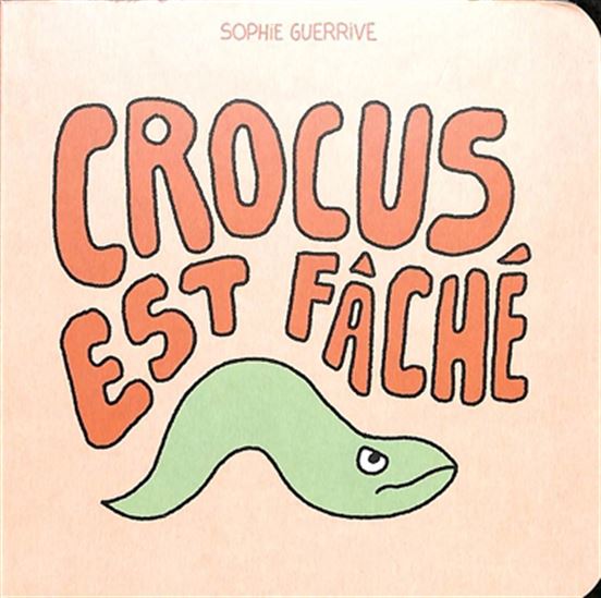 Crocus est fâché - SOPHIE GUERRIVE