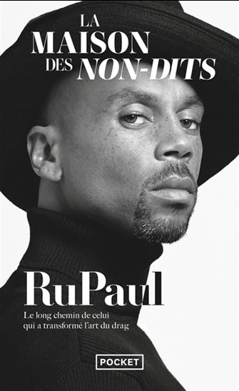La Maison des non-dits : le long chemin de celui qui a transformé l&#39;art du drag - RUPAUL