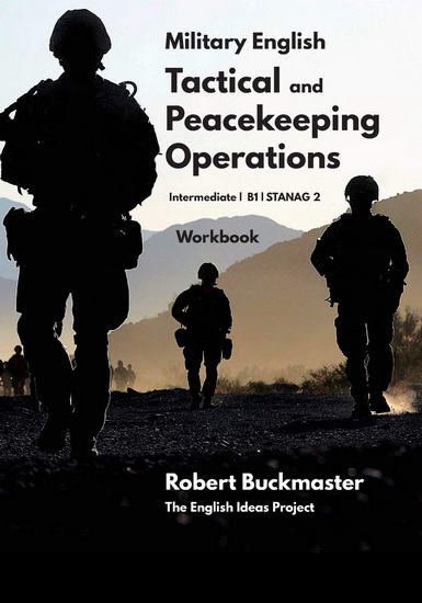 Military English Tactical and Peacekeeping Operations: Student&#39;s Workbook - ROBERT BUCKMASTER