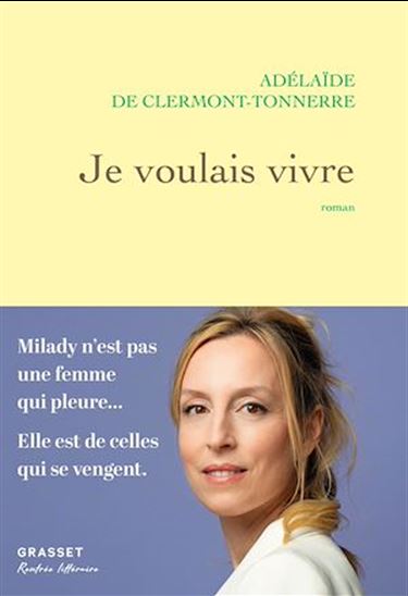 Je voulais vivre : je ne suis pas de ces femmes qui pleurent... je suis de celles qui se vengent - ADÉLAÏDE DE CLERMONT-TONNERRE