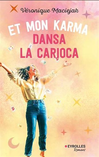 Et mon karma dansa la carioca - VÉRONIQUE MACIEJAK