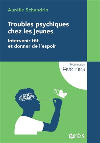 Troubles psychiques chez les jeunes : intervenir tôt et donner de l&#39;espoir - AURÉLIE SCHANDRIN