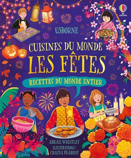 Cuisines du monde : les fêtes - ABIGAIL WHEATLEY - CHAAYA PRABHAT