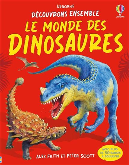 Découvrons ensemble le monde des dinosaures - ALEX FRITH - PETER DAVID SCOTT