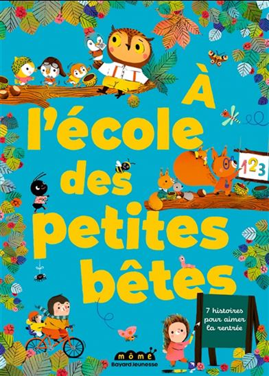 A l&#39;école des petites bêtes : 7 histoires pour aimer la rentrée - Collectif