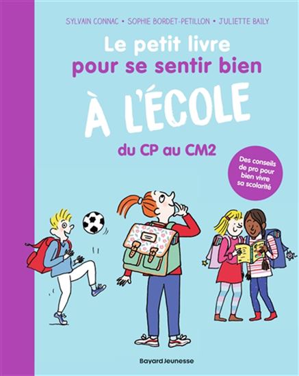 Le Petit livre pour se sentir bien à l&#39;école : du CP au CM2 - SOPHIE BORDET-PETILLON - SYLVAIN CONNAC - JULIETTE BAILY