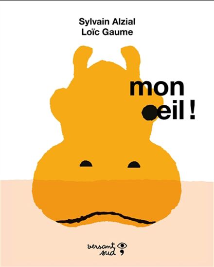 Mon œil ! - SYLVAIN ALZIAL - LOÏC GAUME