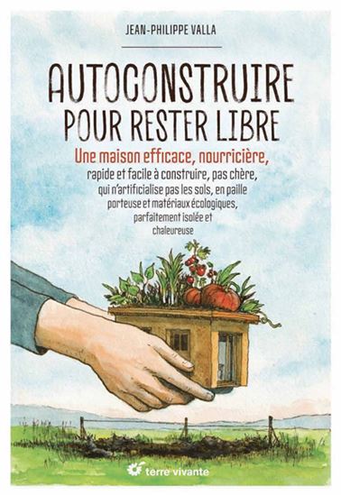 Autoconstruire pour rester libre ! - JEAN-PHILIPPE VALLA