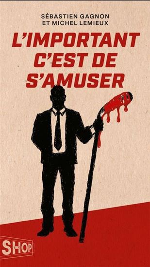 L&#39;Important c&#39;est de s&#39;amuser - SÉBASTIEN GAGNON - MICHEL LEMIEUX