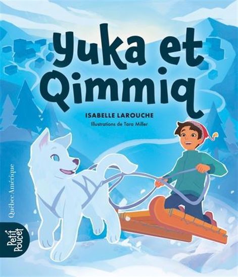 Yuka et Qimmiq - ISABELLE LAROUCHE - TARA MILLER