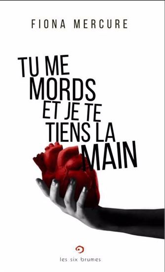 Tu me mords et je te tiens la main - FIONA MERCURE