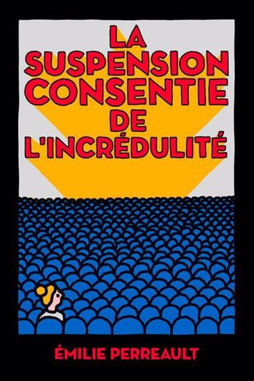 La Suspension consentie de l&#39;incrédulité - EMILIE PERREAULT