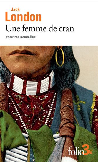 Une femme de cran : et autres nouvelles N. éd. - JACK LONDON
