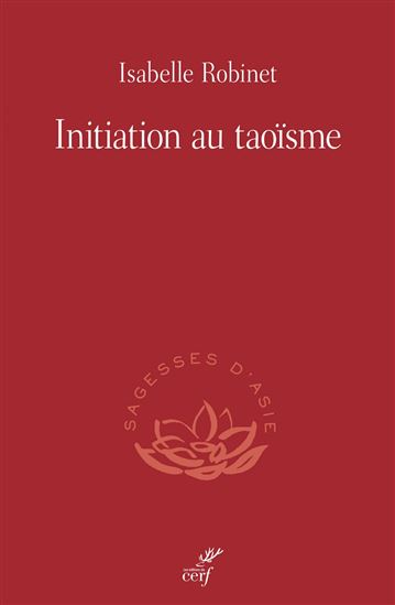 Initiation au taoïsme N. éd. - ISABELLE DE LA GUÉRONNIÈRE