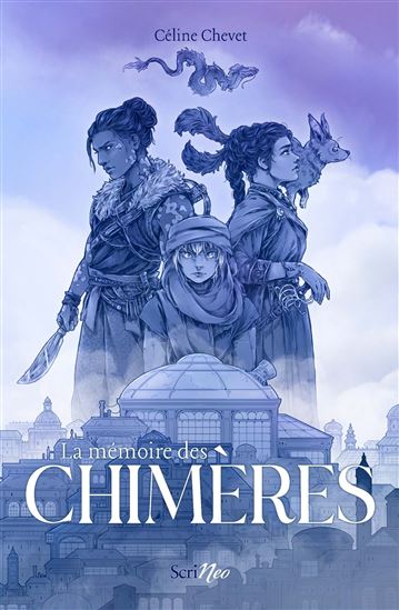 La Mémoire des chimères - CÉLINE CHEVET