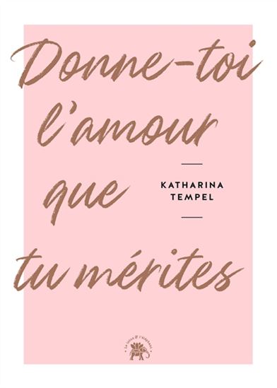 Donne-toi l&#39;amour que tu mérites - KATHARINA TEMPEL