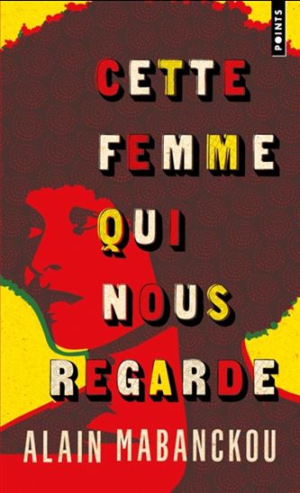 Cette femme qui nous regarde : Angela Davis, l&#39;Amérique et moi - ALAIN MABANCKOU