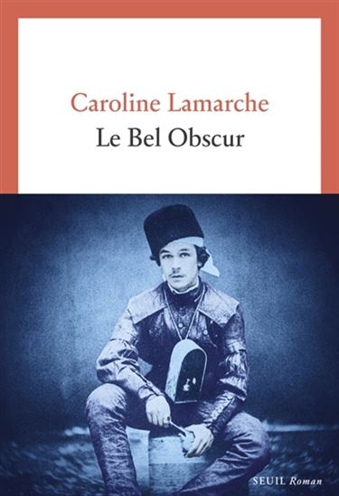 Le Bel obscur - CAROLINE LAMARCHE
