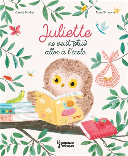 Juliette ne veut plus aller à l&#39;école - CAROLE MINKER - ANNA SIMEONE